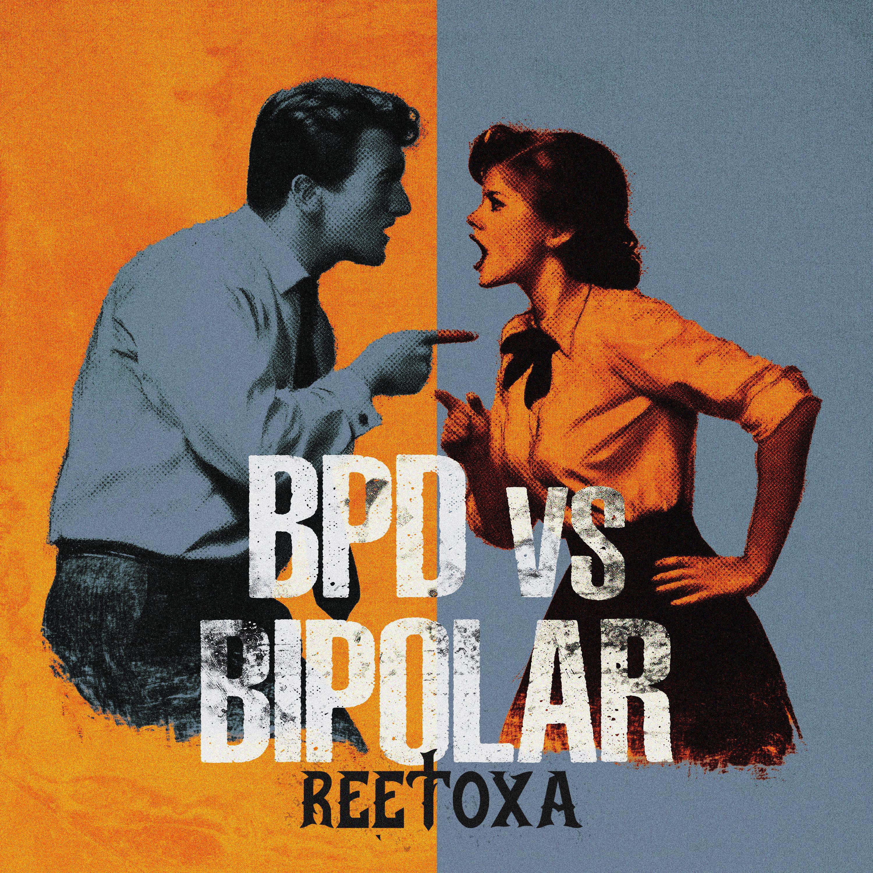 "BPD VS BIPOLAR" By ReeToxA
