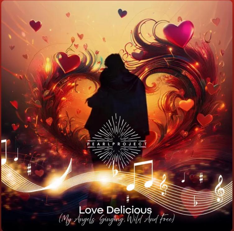 LOVE DELICIOUS (My Angel Singing, Wild And Free)